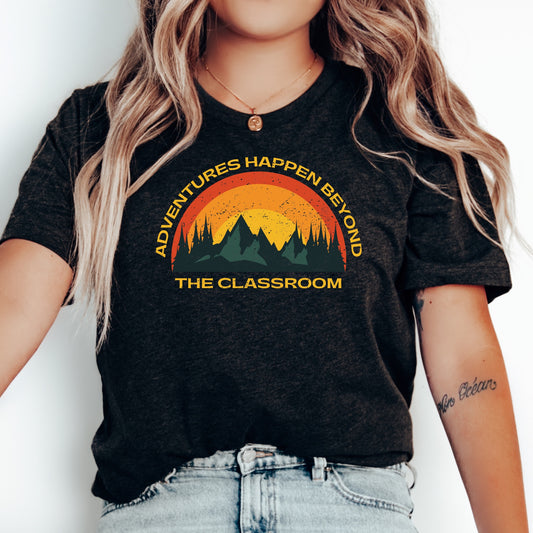Homeschool Shirt Adventures Happen Beyond the Classroom Shirt
