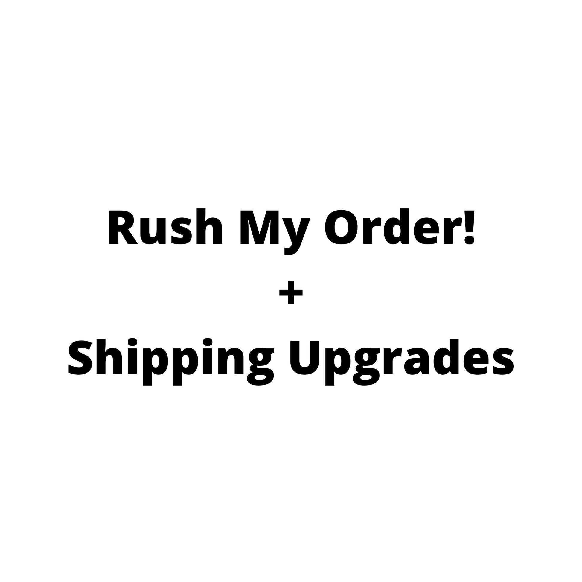 Rush My Order! + Shipping Upgrades