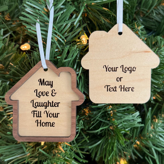 Realtor Branded New Homeowner Gift Ornament - Housewarming Gift - May Love & Laughter Fill Your Home Ornament - Realtor Gift with Logo