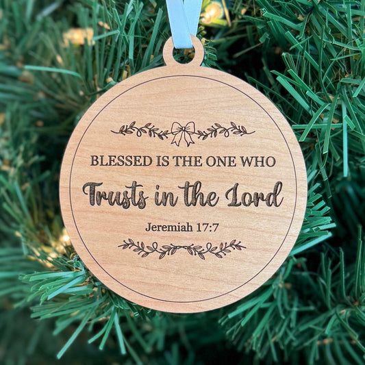 Blessed is the one Who trusts in the Lord - Jeremiah 17.17 - Ornament Christmas Gift