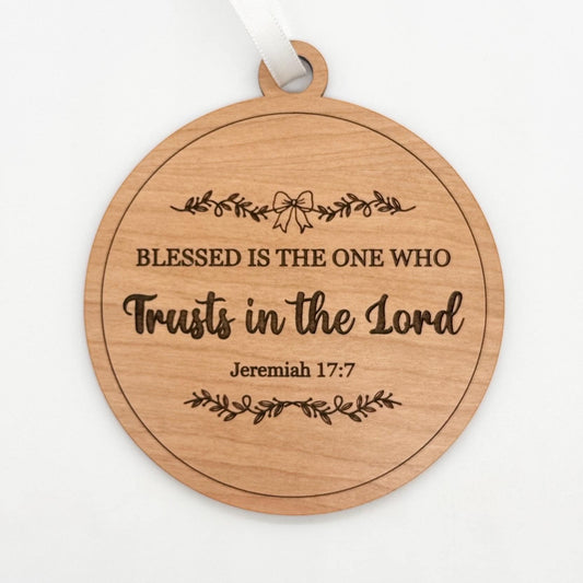 Blessed is the one Who trusts in the Lord - Jeremiah 17.17 - Ornament Christmas Gift