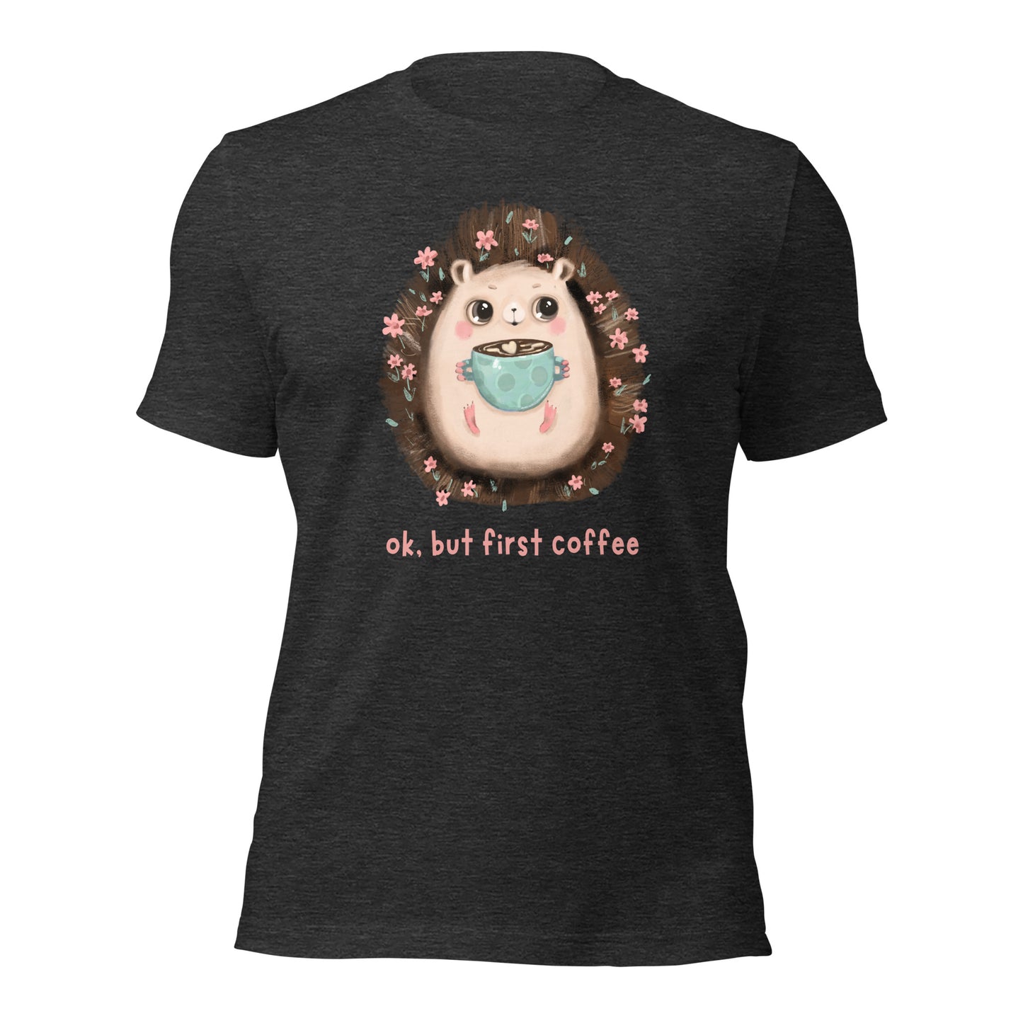 Hedgehog & Coffee Shirt, OK, But First Coffee!