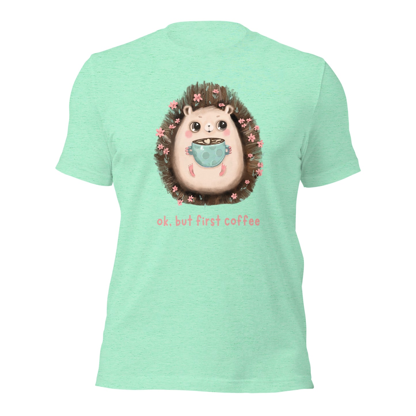 Hedgehog & Coffee Shirt, OK, But First Coffee!