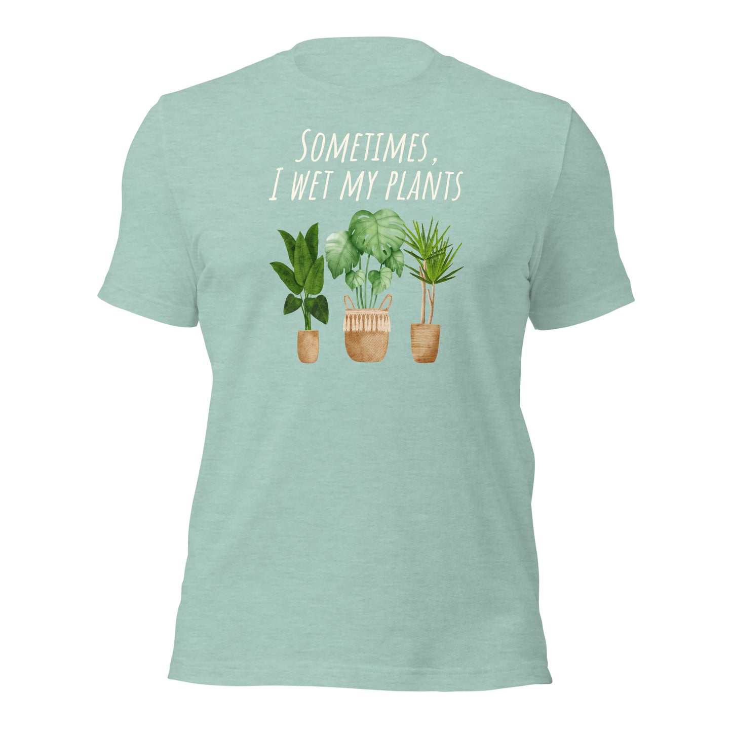Plant Shirt Sometimes I Wet My Plants Funny Plant Shirt
