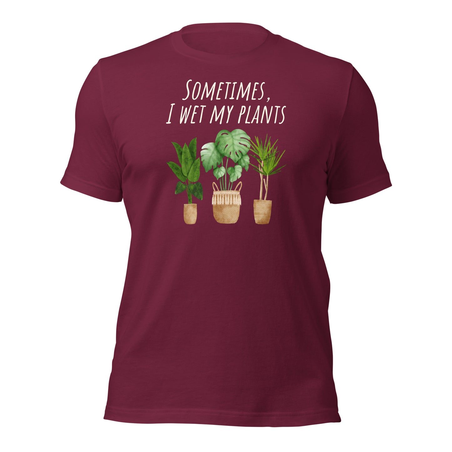Plant Shirt Sometimes I Wet My Plants Funny Plant Shirt