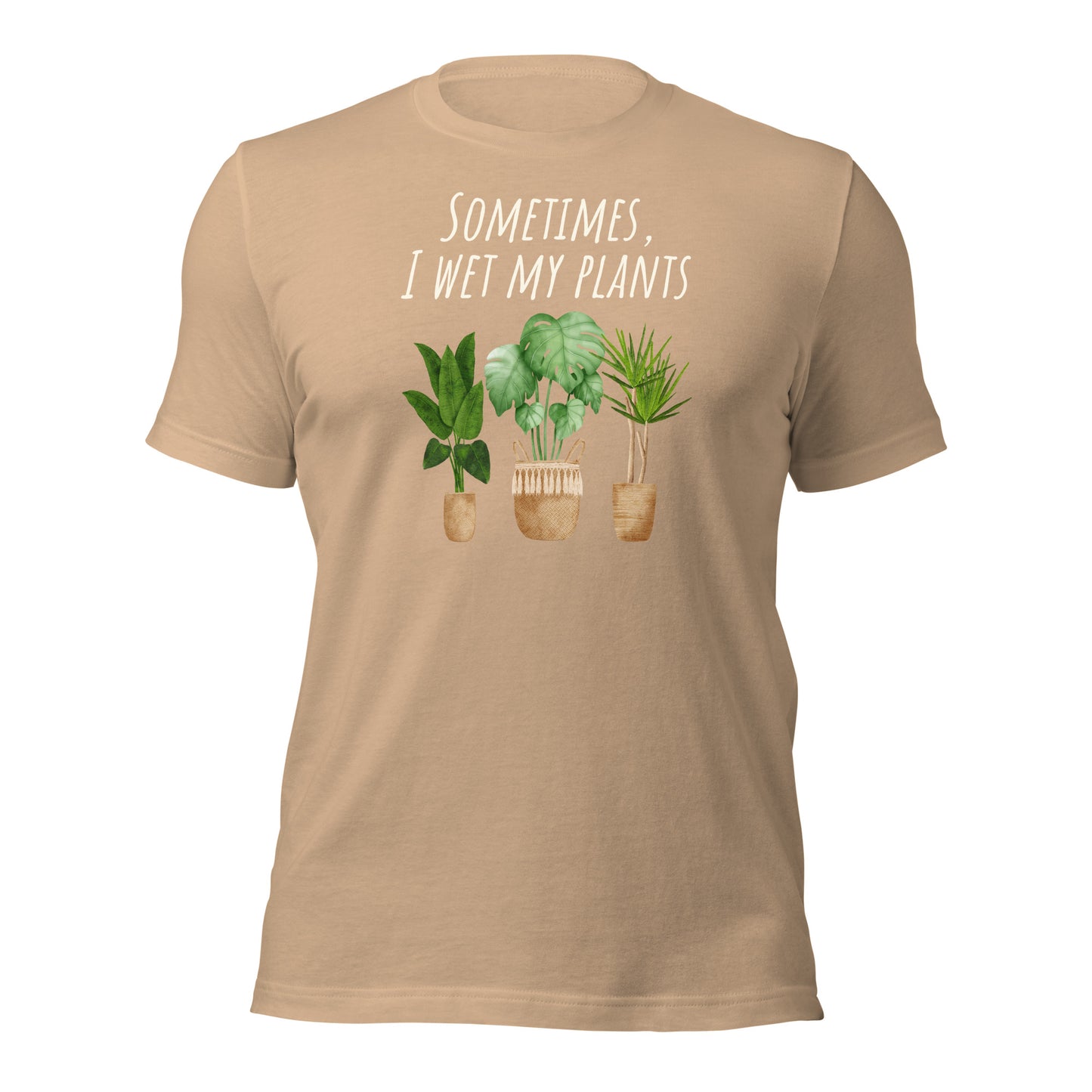 Plant Shirt Sometimes I Wet My Plants Funny Plant Shirt