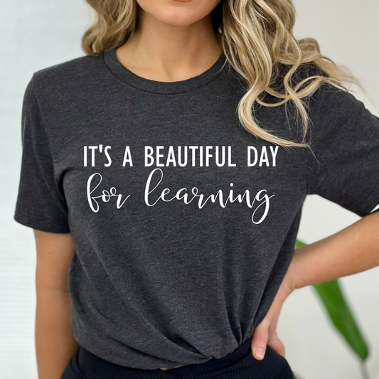 It's a Beautiful Day for Learning Shirt Teacher Tee