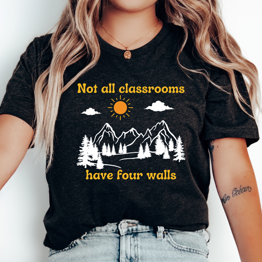Not all Classrooms Have Four Walls Shirt Homeschool Shirt Homeschool Mama T-shirt