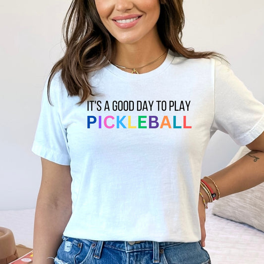 Pickleball Shirt, It's A Good Day to Play Pickleball Tee