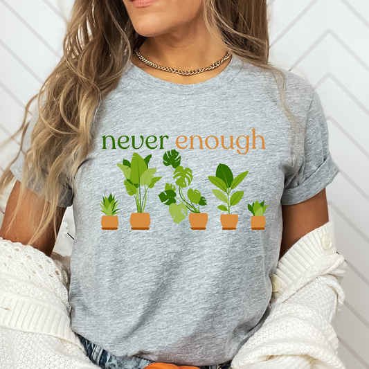 Plant Shirt Never Enough Plants Shirt