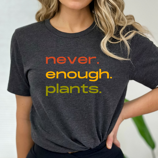 Never Enough Plants Shirt Plant Shirt Plant Lovers T-shirt