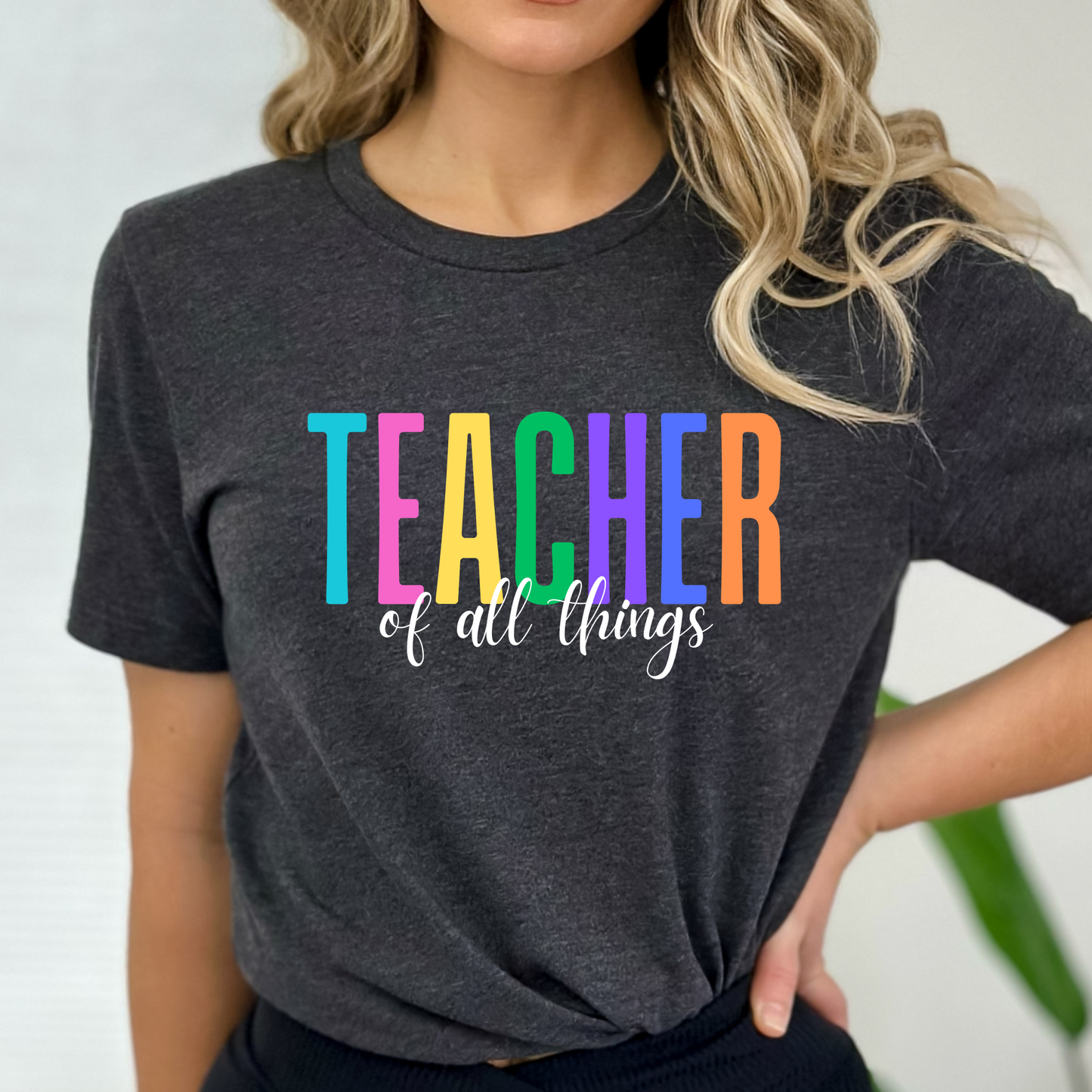 Teacher of All Things Shirt Teacher Tee