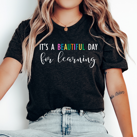 It's a Beautiful Day for Learning Shirt Teacher Tee