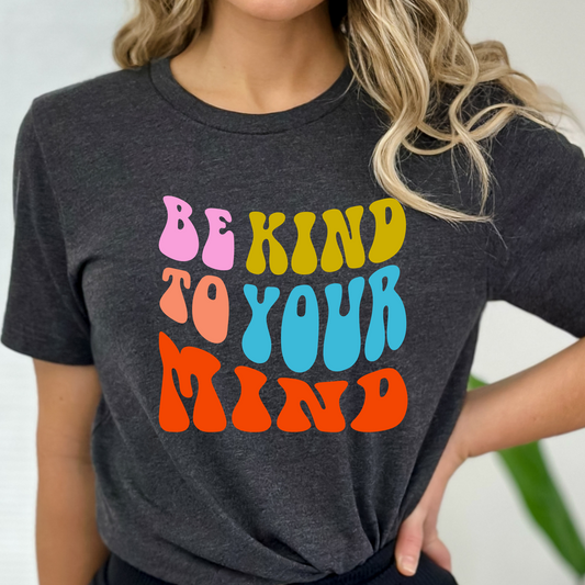 Be Kind to Your Mind Shirt Retro Tee