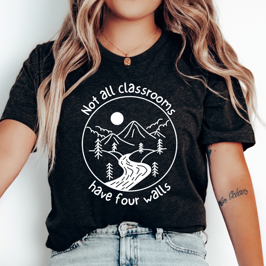 Not all Classrooms Have Four Walls Shirt Homeschool Shirt Homeschool Mama T-shirt