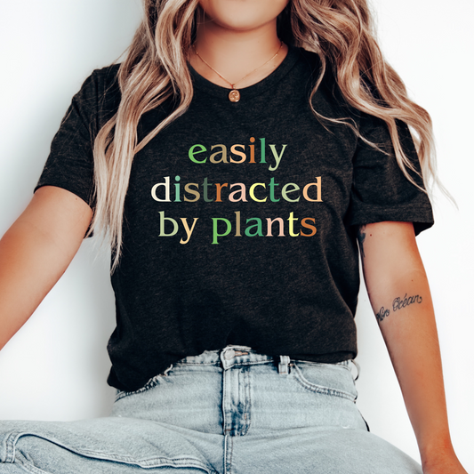 Plant Shirt Easily Distracted by Plants Shirt Funny Plant Gift