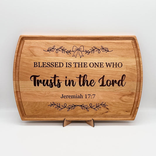 Blessed is the one Who trusts in the Lord - Jeremiah 17.17 - Cutting Board & Charcuterie, Engraved Gift for Wedding, Housewarming, Christmas