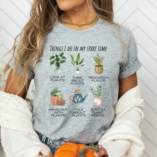 Plant Shirt Funny Plant Tee Things I do in my Spare Time Shirt