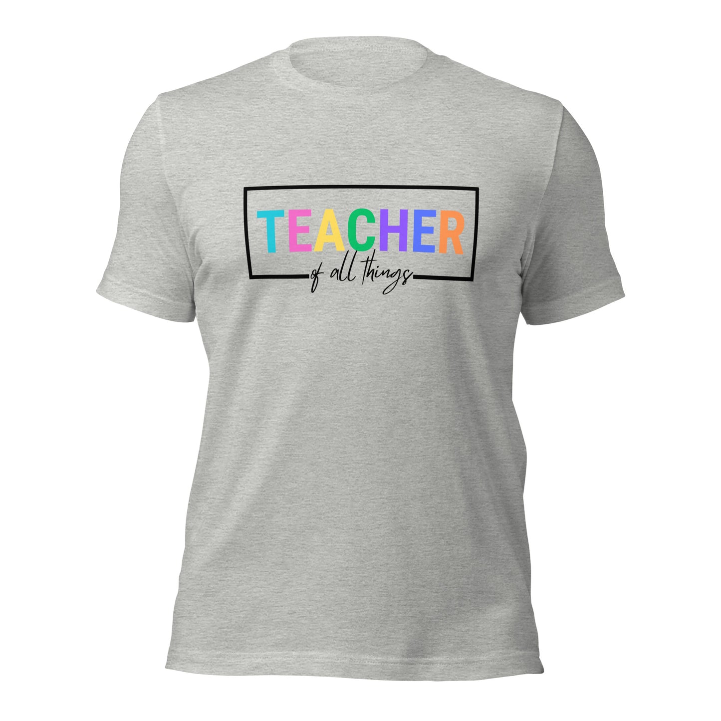 Teacher of All Things Shirt Teacher Tee