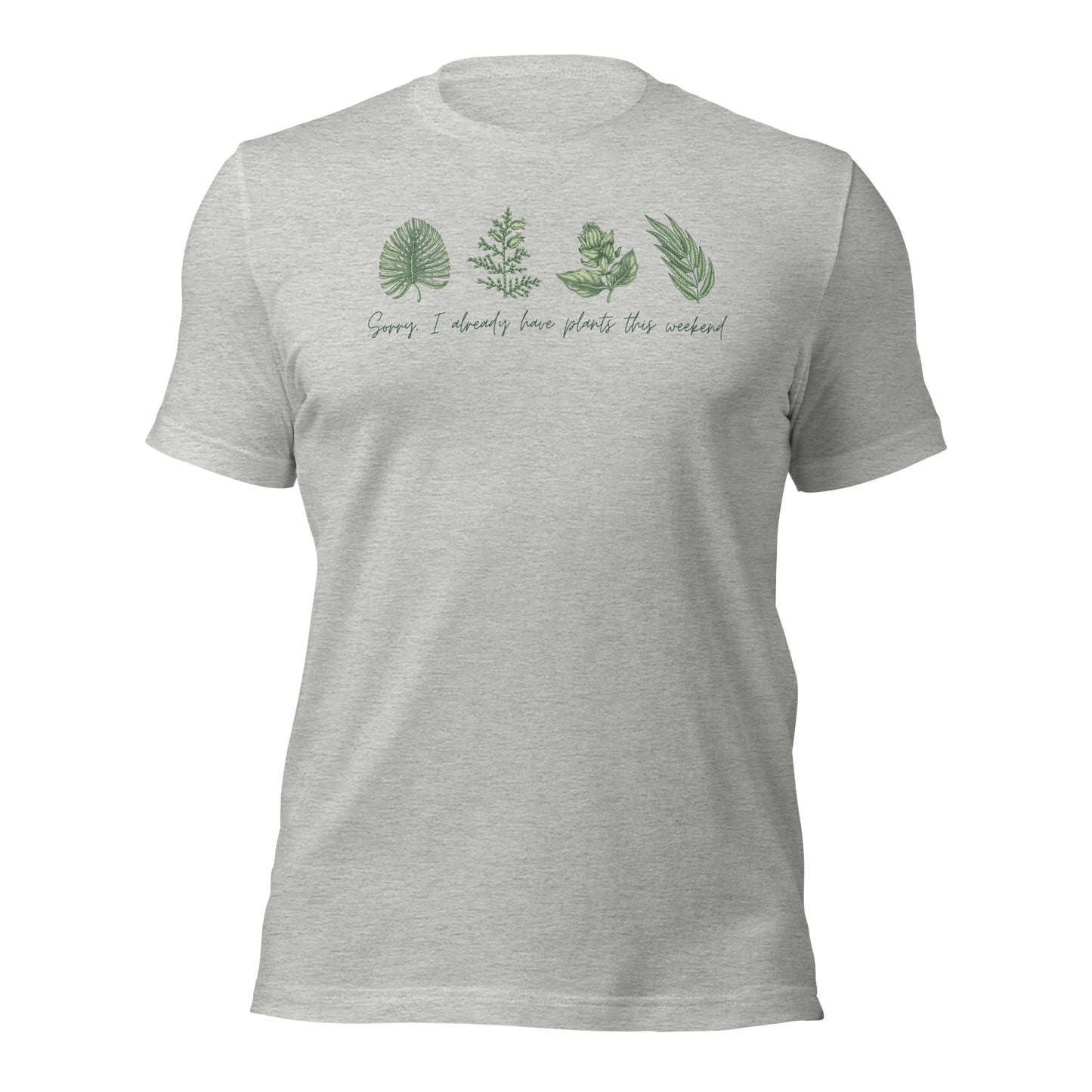 Plant Shirt Funny Plant Tee Sorry I Already Have Plants This Weekend Shirt