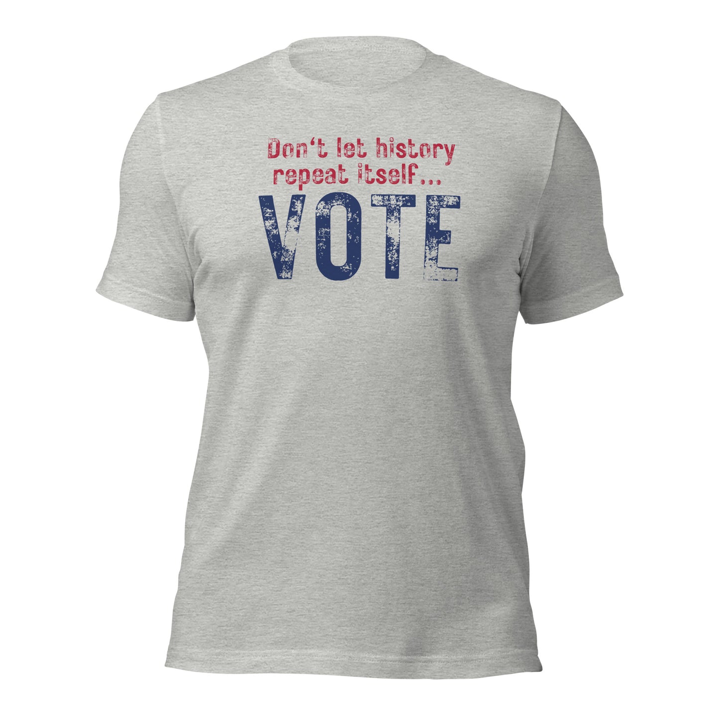 VOTE Shirt Don't Let History Repeat Itself... Vote Tee