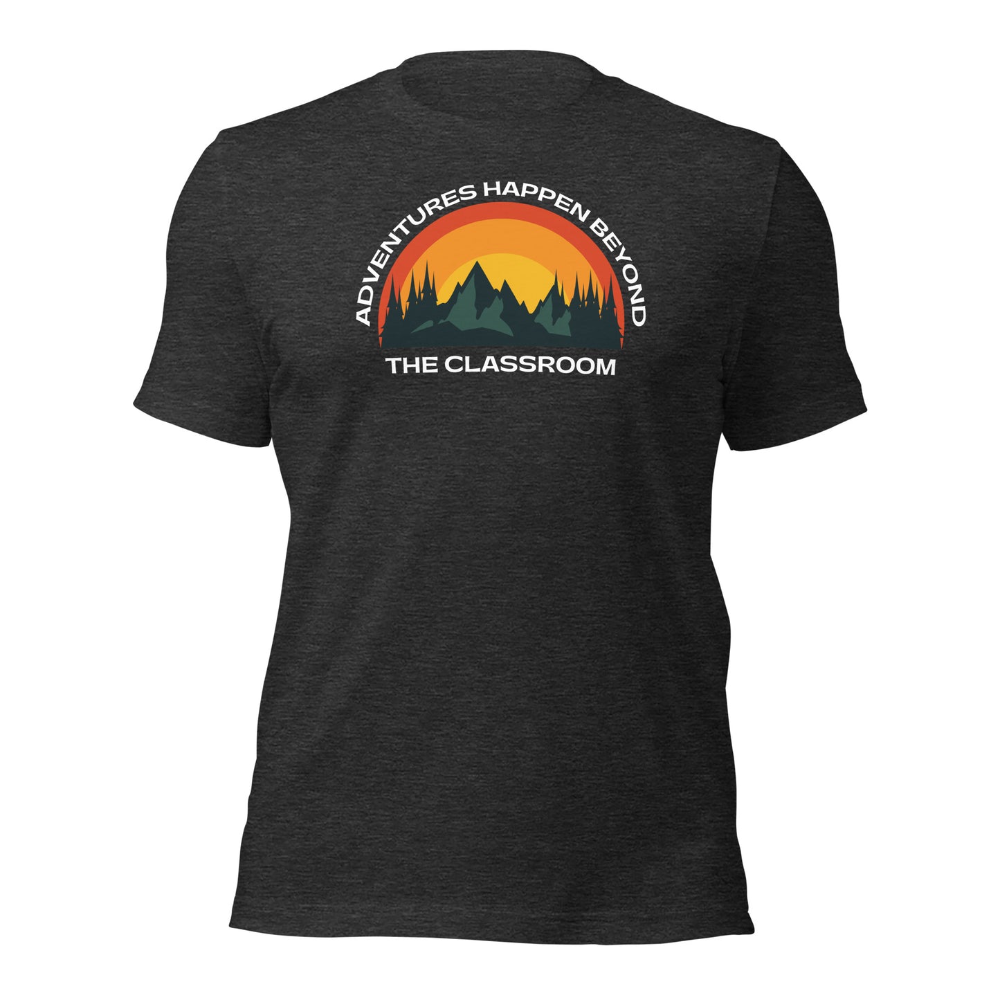 Homeschool Shirt Adventures Happen Beyond the Classroom Shirt