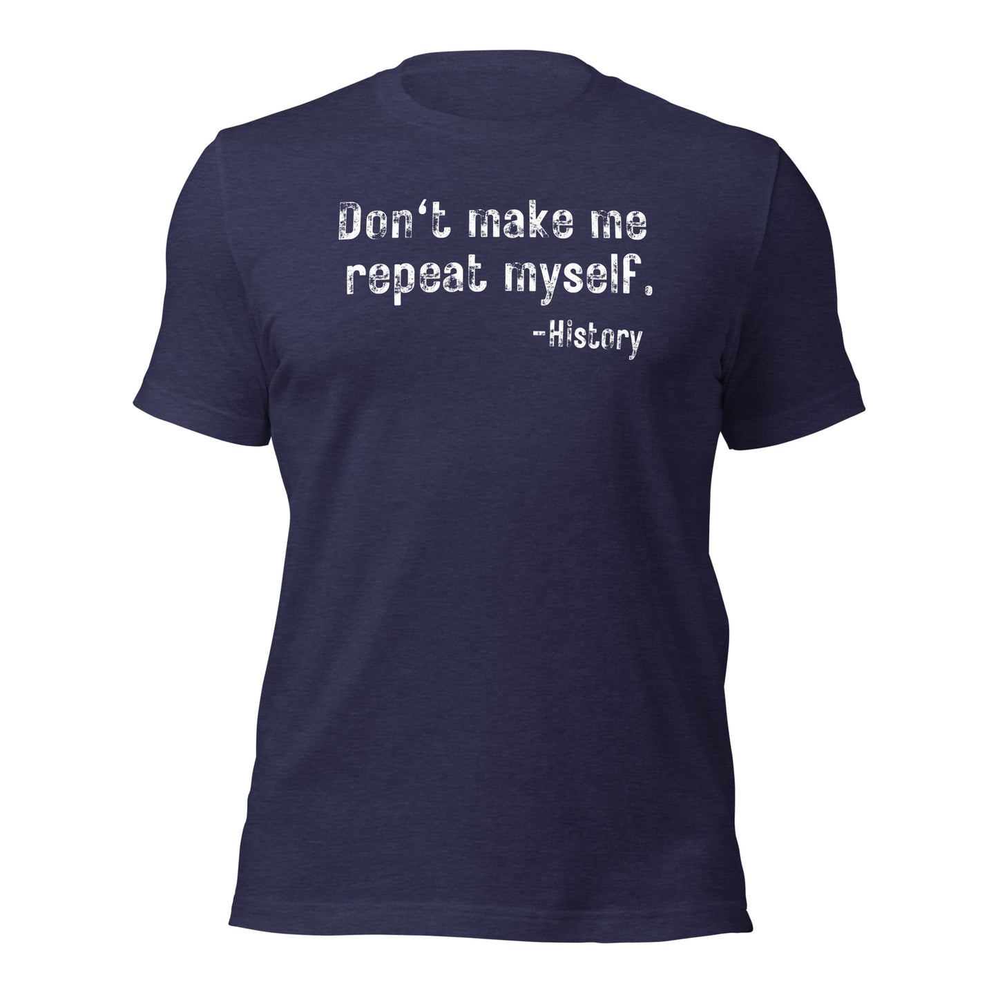 History Shirt Funny History Shirt Don't Make Me Repeat Myself History TShirt