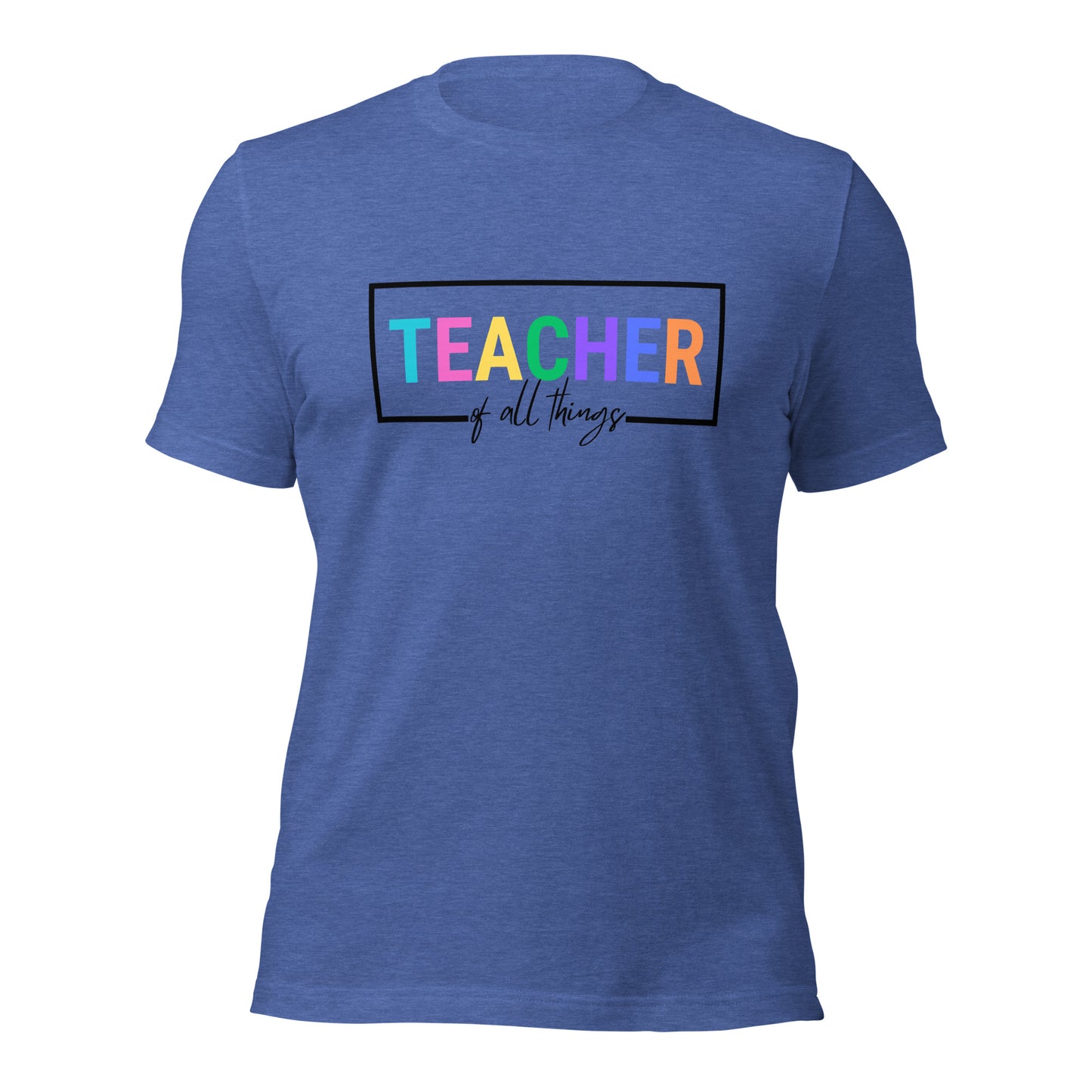 Teacher of All Things Shirt Teacher Tee