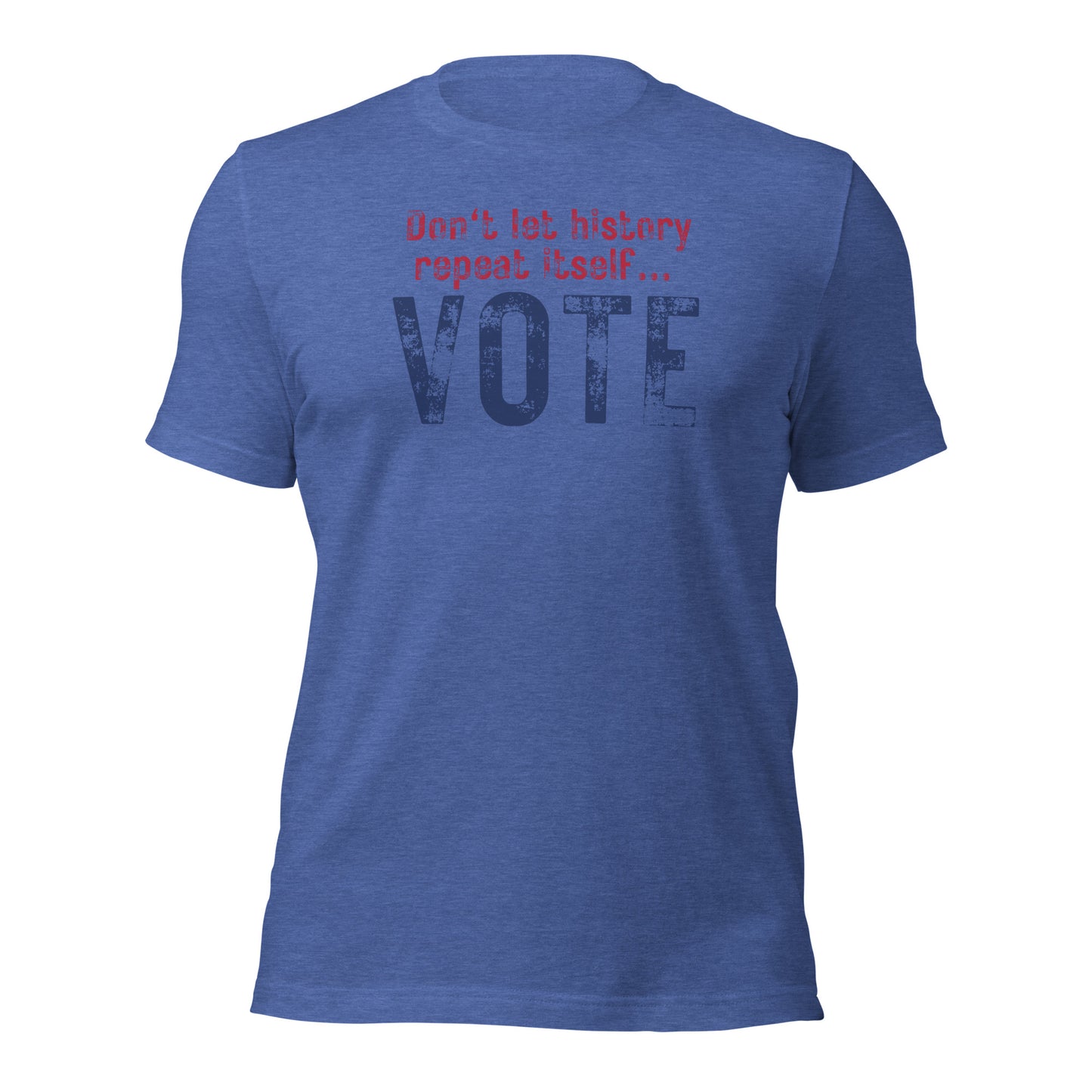 VOTE Shirt Don't Let History Repeat Itself... Vote Tee