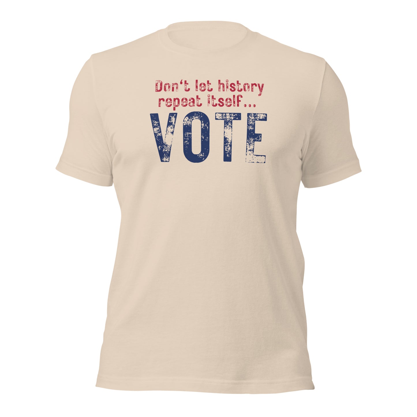 VOTE Shirt Don't Let History Repeat Itself... Vote Tee