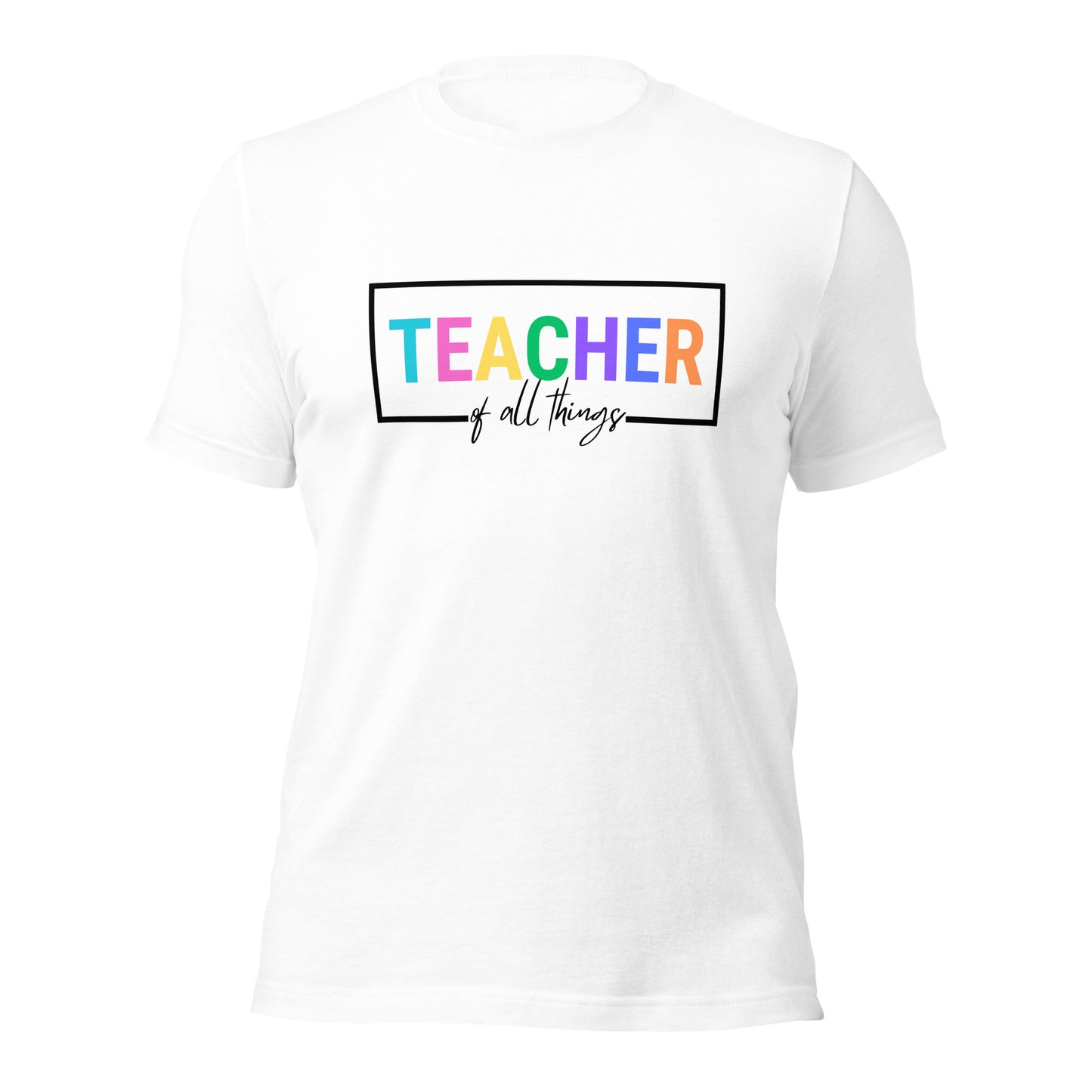 Teacher of All Things Shirt Teacher Tee