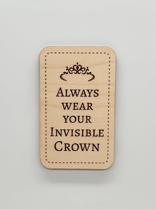 Always Wear Your Invisible Crown Magnet